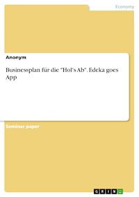 Businessplan für die "Hol's Ab". Edeka goes App -  - E-Book