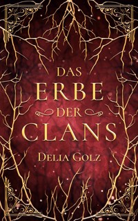 Das Erbe der Clans - Delia Golz - E-Book