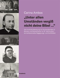 "Unter allen Umständen vergiß nicht deine Bibel…" - Carina Ambos - E-Book