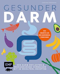 Gesunder Darm – Den Darm entlasten & Erkrankungen vorbeugen mit 50 Wohlfühl-Rezepten - Christina Wiedemann - E-Book