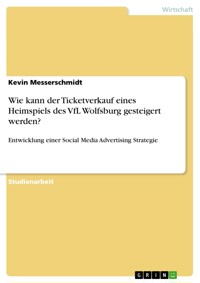 Wie kann der Ticketverkauf eines Heimspiels des VfL Wolfsburg gesteigert werden? - Kevin Messerschmidt - E-Book