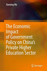 The Economic Impact of Government Policy on China’s Private Higher Education Sector - Ma Xiaoying - E-Book