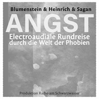 ANGST - Electroaudiale Rundreise durch die Welt der Phobien - Gottfried Blumenstein - Hörbuch