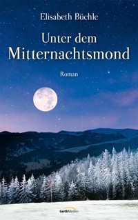Unter dem Mitternachtsmond - Elisabeth Büchle - E-Book