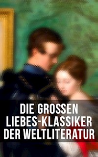Die großen Liebes-Klassiker der Weltliteratur - Jane Austen. - E-Book
