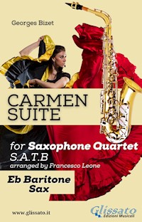 "Carmen" Suite for Sax Quartet (Eb Baritone Sax) - Georges Bizet - E-Book