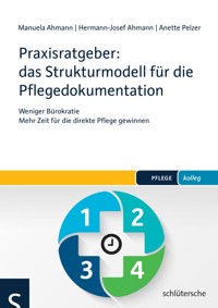 Praxisratgeber: das Strukturmodell für die Pflegedokumentation - Manuela Ahmann - E-Book