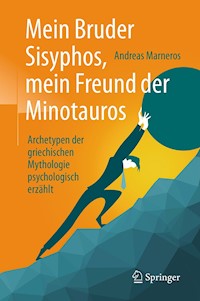 Mein Bruder Sisyphos, mein Freund der Minotauros - Andreas Marneros - E-Book