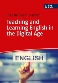 Teaching and Learning English in the Digital Age - Inez De Florio-Hansen - E-Book