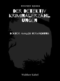 Doktor Amalgis Vermächtnis - Walther Kabel - E-Book