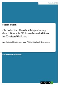 Chronik einer Hausbeschlagnahmung durch Deutsche Wehrmacht und Alliierte im Zweiten Weltkrieg - Fabian Queck - E-Book