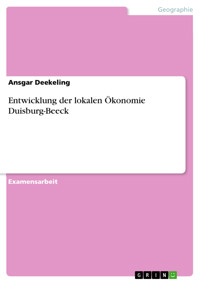 Entwicklung der lokalen Ökonomie Duisburg-Beeck - Ansgar Deekeling - E-Book