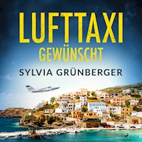 Lufttaxi gewünscht - Sylvia Grünberger - Hörbuch