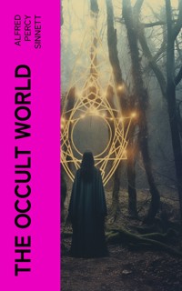The Occult World - Alfred Percy Sinnett - E-Book