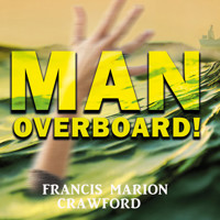 Man Overboard! - Francis Marion Crawford - Hörbuch