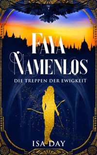 Faya Namenlos - Die Treppen der Ewigkeit - Band 1 (Novelle) - Isa Day - E-Book