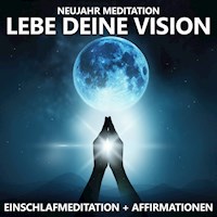 Neujahr Meditation | Lebe deine Vision - Raphael Kempermann - Hörbuch