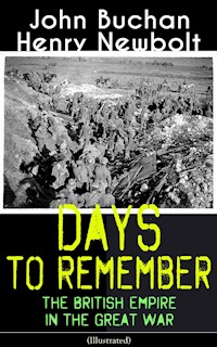 Days to Remember: The British Empire in the Great War (Illustrated) - John Buchan - E-Book