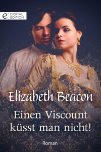 Einen Viscount küsst man nicht! - Elizabeth Beacon - E-Book
