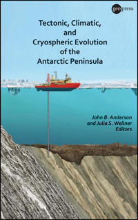 Tectonic, Climatic, and Cryospheric Evolution of the Antarctic Peninsula -  - E-Book
