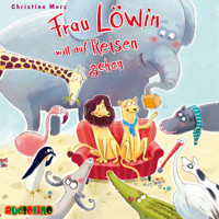 Frau Löwin will auf Reisen gehen - Christine Merz - Hörbuch