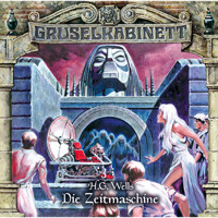 Gruselkabinett, Folge 123: Die Zeitmaschine - H.G. Wells - Hörbuch