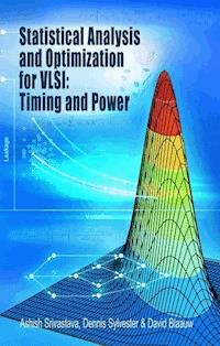 Statistical Analysis and Optimization for VLSI: Timing and Power - Ashish Srivastava - E-Book