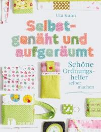 Selbstgenäht und aufgeräumt - Uta Kuhn - E-Book
