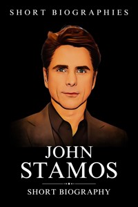 John Stamos - Short Biographies - E-Book