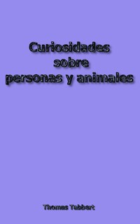 Curiosidades sobre personas y animales - Thomas Tabbert - E-Book