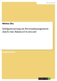 Erfolgssteuerung im Personalmanagement durch eine Balanced Scorecard - Minhui Zhu - E-Book