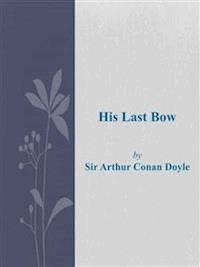 His Last Bow - Arthur Conan Doyle - E-Book
