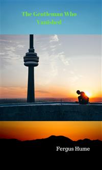 The Gentleman Who Vanished - Fergus Hume - E-Book