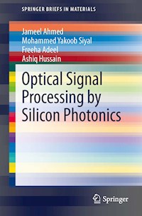 Optical Signal Processing by Silicon Photonics - Jameel Ahmed - E-Book