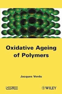 Oxydative Ageing of Polymers - Jacques Verdu - E-Book