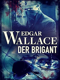 Der Brigant - Edgar Wallace - E-Book
