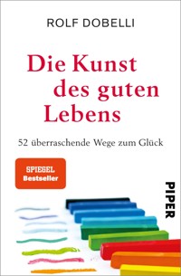 Die Kunst des guten Lebens - Rolf Dobelli - E-Book
