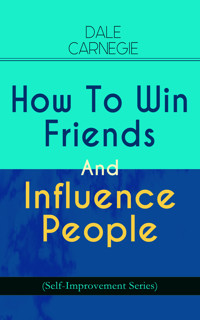 How To Win Friends And Influence People (Self-Improvement Series) - Carnegie Dale - E-Book