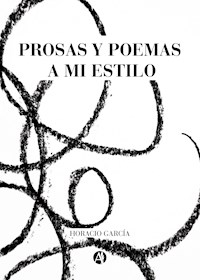 Prosas y poemas a mi estilo - Horacio García - E-Book