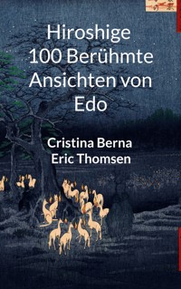 Hiroshige 100 berühmte Ansichten von Edo - Cristina Berna - E-Book