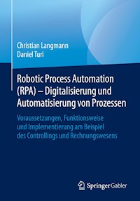 Robotic Process Automation (RPA) - Digitalisierung und Automatisierung von Prozessen - Christian Langmann - E-Book
