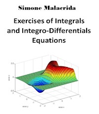 Exercises of Integrals and Integro-Differentials Equations - Simone Malacrida - E-Book