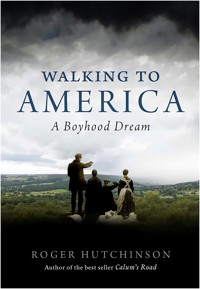 Walking to America - Roger Hutchinson - E-Book