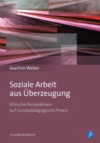 Soziale Arbeit aus Überzeugung - Joachim Weber - E-Book