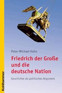 Friedrich der Große und die deutsche Nation - Peter-Michael Hahn - E-Book