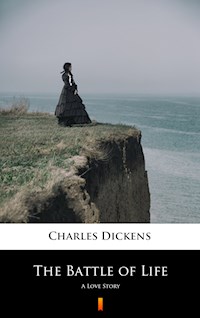 The Battle of Life - Charles Dickens - E-Book