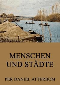 Menschen und Städte - Per Daniel Atterbom - E-Book
