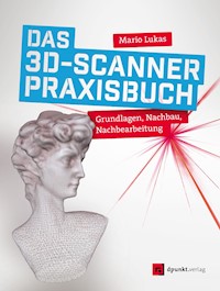 Das 3D-Scanner-Praxisbuch - Mario Lukas - E-Book