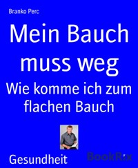 Mein Bauch muss weg - Branko Perc - E-Book