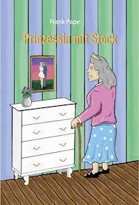 Prinzessin mit Stock - Frank Pape - E-Book